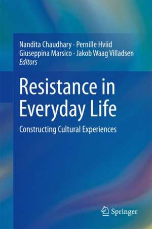 Resistance in Everyday Life: Constructing Cultural Experiences de Nandita Chaudhary