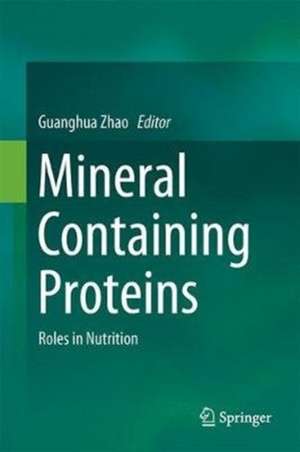 Mineral Containing Proteins: Roles in Nutrition de Guanghua Zhao