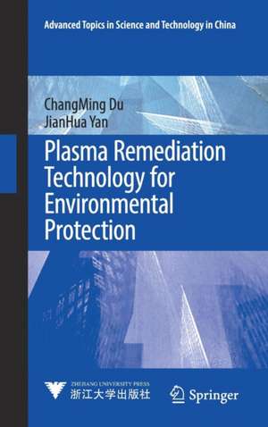 Plasma Remediation Technology for Environmental Protection de ChangMing Du