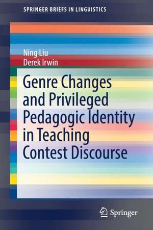 Genre Changes and Privileged Pedagogic Identity in Teaching Contest Discourse de Ning Liu