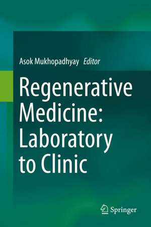 Regenerative Medicine: Laboratory to Clinic de Asok Mukhopadhyay