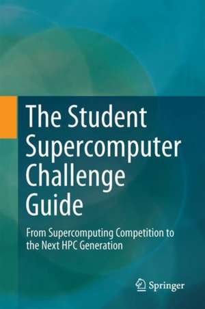 The Student Supercomputer Challenge Guide: From Supercomputing Competition to the Next HPC Generation de ASC Community