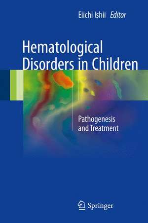 Hematological Disorders in Children: Pathogenesis and Treatment de Eiichi Ishii