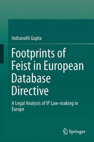 Footprints of Feist in European Database Directive: A Legal Analysis of IP Law-making in Europe de Indranath Gupta