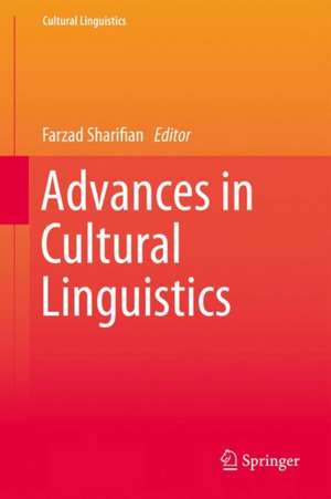 Advances in Cultural Linguistics de Farzad Sharifian