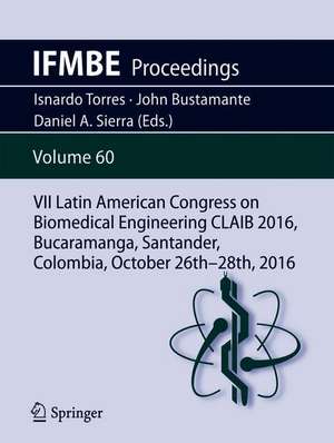 VII Latin American Congress on Biomedical Engineering CLAIB 2016, Bucaramanga, Santander, Colombia, October 26th -28th, 2016 de Isnardo Torres