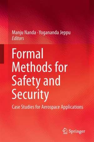 Formal Methods for Safety and Security: Case Studies for Aerospace Applications de Manju Nanda