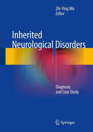 Inherited Neurological Disorders: Diagnosis and Case Study de Zhi-Ying Wu