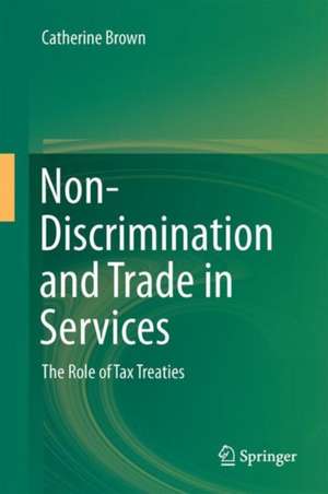 Non-discrimination and Trade in Services: The Role of Tax Treaties de Catherine A. Brown