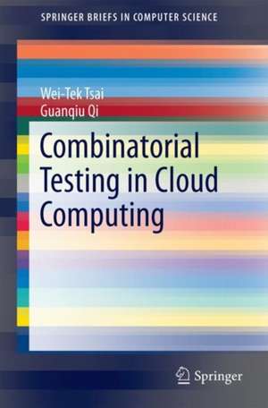 Combinatorial Testing in Cloud Computing de Wei-Tek Tsai