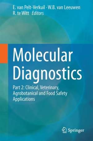 Molecular Diagnostics: Part 2: Clinical, Veterinary, Agrobotanical and Food Safety Applications de E. van Pelt-Verkuil