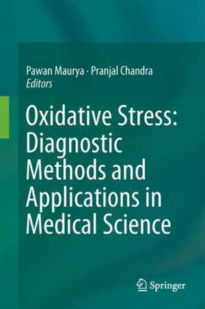 Oxidative Stress: Diagnostic Methods and Applications in Medical Science de Pawan Kumar Maurya