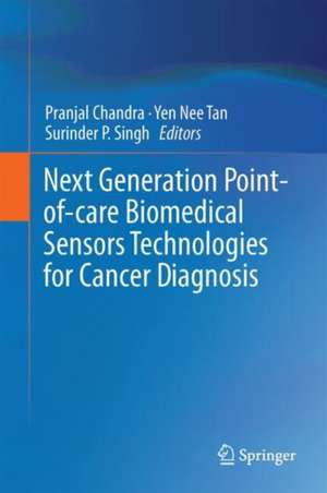 Next Generation Point-of-care Biomedical Sensors Technologies for Cancer Diagnosis de Pranjal Chandra