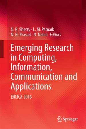 Emerging Research in Computing, Information, Communication and Applications: ERCICA 2016 de N. R. Shetty