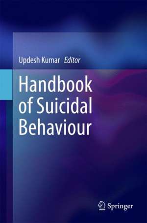 Handbook of Suicidal Behaviour de Updesh Kumar