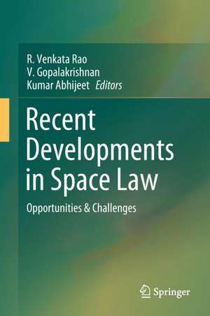 Recent Developments in Space Law: Opportunities & Challenges de R. Venkata Rao