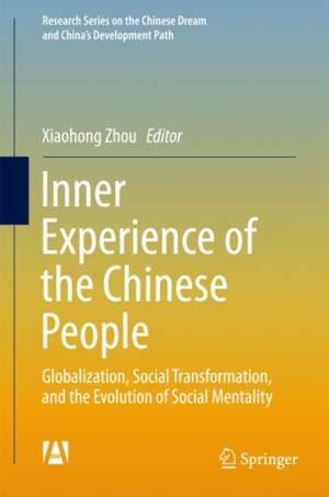 Inner Experience of the Chinese People: Globalization, Social Transformation, and the Evolution of Social Mentality de Xiaohong Zhou