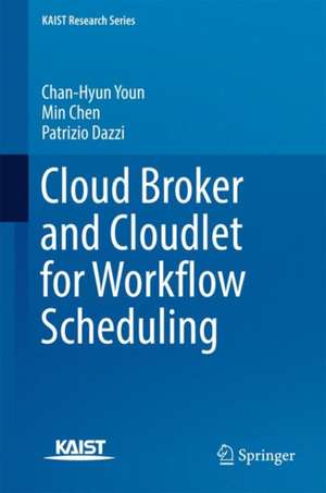 Cloud Broker and Cloudlet for Workflow Scheduling de Chan-Hyun Youn