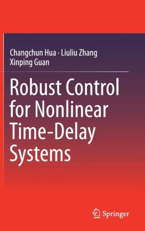 Robust Control for Nonlinear Time-Delay Systems de Changchun Hua