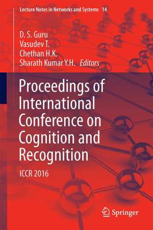 Proceedings of International Conference on Cognition and Recognition: ICCR 2016 de D. S. Guru