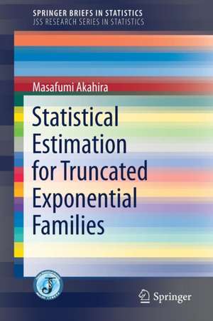 Statistical Estimation for Truncated Exponential Families de Masafumi Akahira