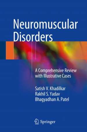 Neuromuscular Disorders: A Comprehensive Review with Illustrative Cases de Satish V. Khadilkar