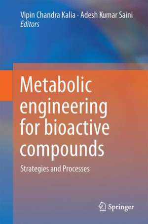 Metabolic Engineering for Bioactive Compounds: Strategies and Processes de Vipin Chandra Kalia