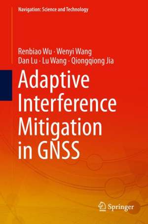 Adaptive Interference Mitigation in GNSS de Renbiao Wu