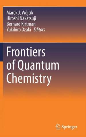 Frontiers of Quantum Chemistry de Marek J. Wójcik