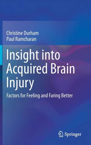 Insight into Acquired Brain Injury: Factors for Feeling and Faring Better de Christine Durham