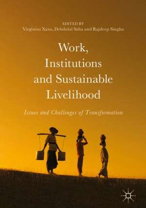 Work, Institutions and Sustainable Livelihood: Issues and Challenges of Transformation de Virginius Xaxa