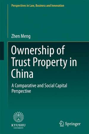 Ownership of Trust Property in China: A Comparative and Social Capital Perspective de Zhen Meng