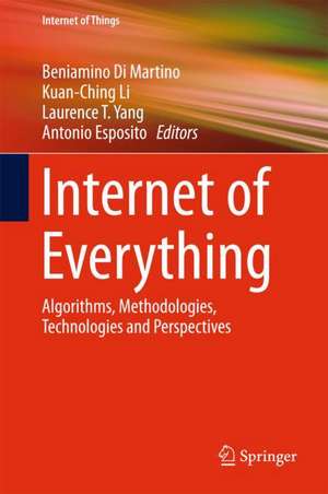 Internet of Everything: Algorithms, Methodologies, Technologies and Perspectives de Beniamino Di Martino