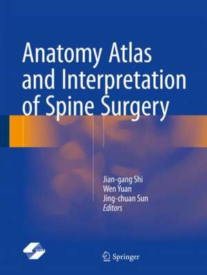 Anatomy Atlas and Interpretation of Spine Surgery de Jian-gang Shi