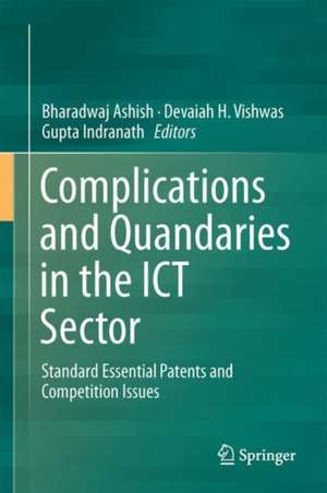 Complications and Quandaries in the ICT Sector: Standard Essential Patents and Competition Issues de Ashish Bharadwaj