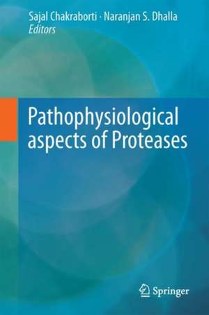 Pathophysiological Aspects of Proteases de Sajal Chakraborti