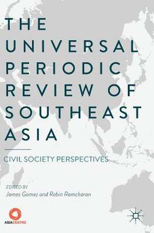 The Universal Periodic Review of Southeast Asia: Civil Society Perspectives de James Gomez