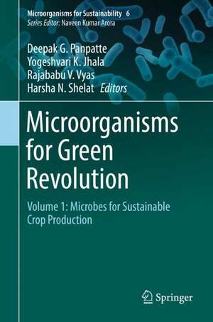 Microorganisms for Green Revolution: Volume 1: Microbes for Sustainable Crop Production de Deepak G. Panpatte