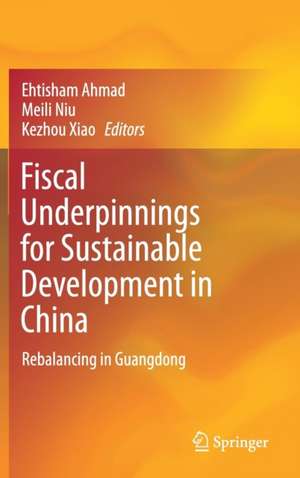 Fiscal Underpinnings for Sustainable Development in China: Rebalancing in Guangdong de Ehtisham Ahmad