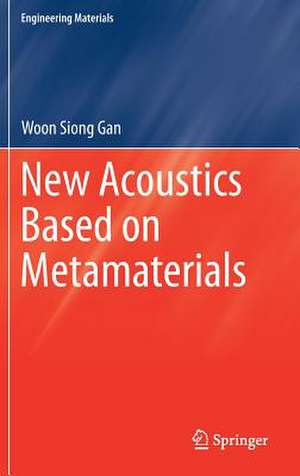 New Acoustics Based on Metamaterials de Woon Siong Gan