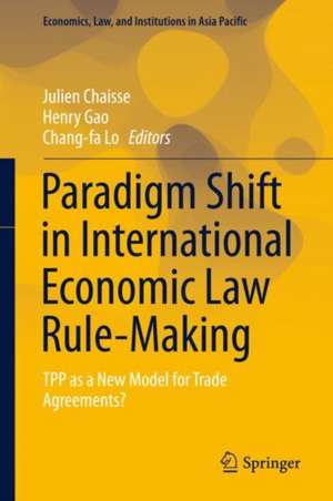 Paradigm Shift in International Economic Law Rule-Making: TPP as a New Model for Trade Agreements? de Julien Chaisse