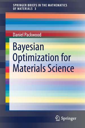 Bayesian Optimization for Materials Science de Daniel Packwood