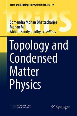 Topology and Condensed Matter Physics de Somendra Mohan Bhattacharjee