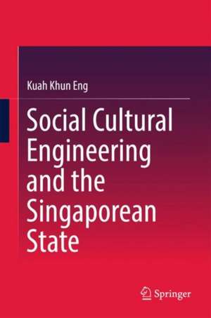 Social Cultural Engineering and the Singaporean State de Khun Eng Kuah