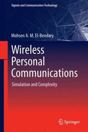 Wireless Personal Communications: Simulation and Complexity de Mohsen A. M. El-Bendary