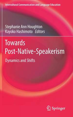 Towards Post-Native-Speakerism: Dynamics and Shifts de Stephanie Ann Houghton