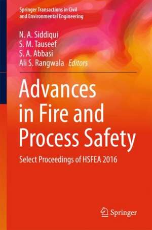 Advances in Fire and Process Safety: Select Proceedings of HSFEA 2016 de N. A. Siddiqui