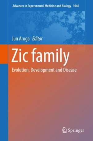 Zic family: Evolution, Development and Disease de Jun Aruga