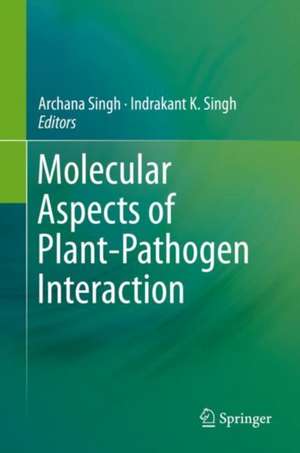 Molecular Aspects of Plant-Pathogen Interaction de Archana Singh