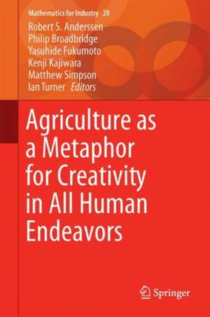 Agriculture as a Metaphor for Creativity in All Human Endeavors de Robert S. Anderssen